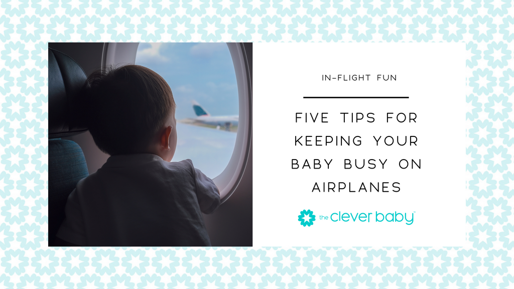In-Flight Fun: Five Tips for Keeping Your Baby Busy on Airplanes