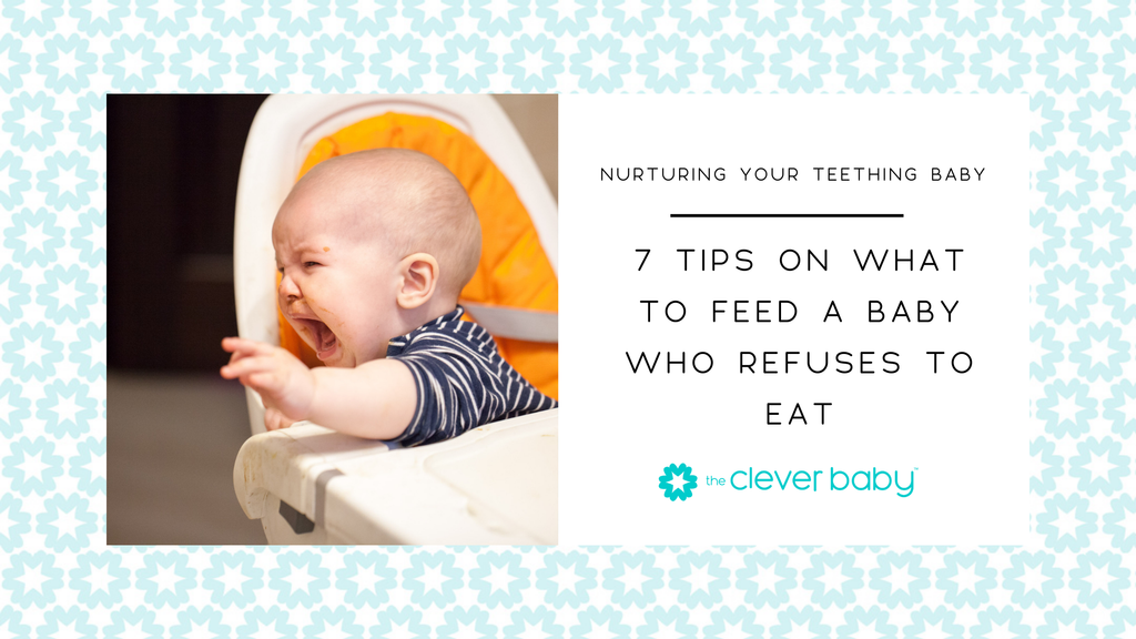 Nurturing Your Teething Baby: 7 Tips on What to Feed a Baby Who Refuses to Eat